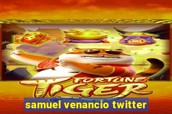 samuel venancio twitter