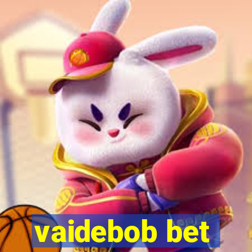 vaidebob bet