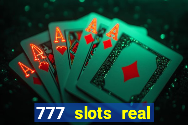 777 slots real cash 2022