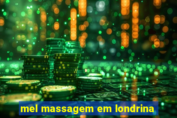 mel massagem em londrina