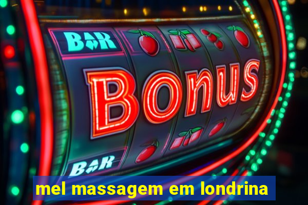 mel massagem em londrina