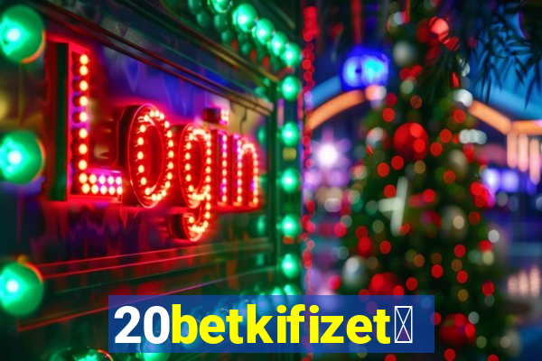 20betkifizet茅s