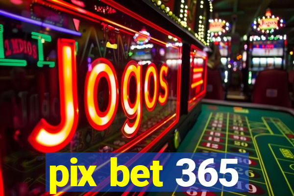 pix bet 365