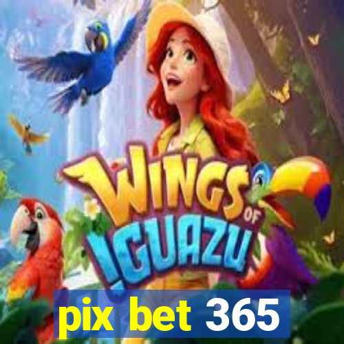 pix bet 365