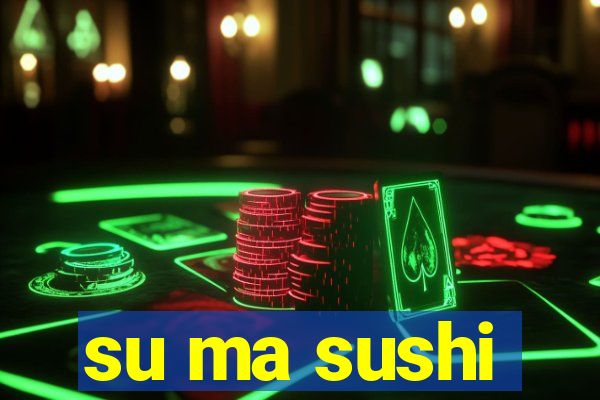 su ma sushi