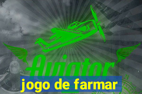 jogo de farmar