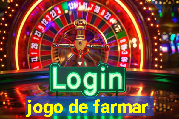 jogo de farmar