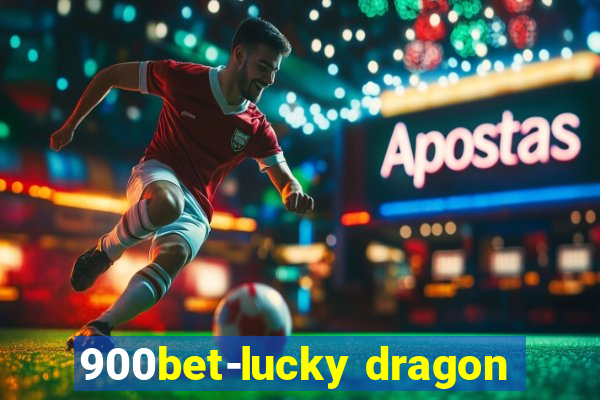 900bet-lucky dragon