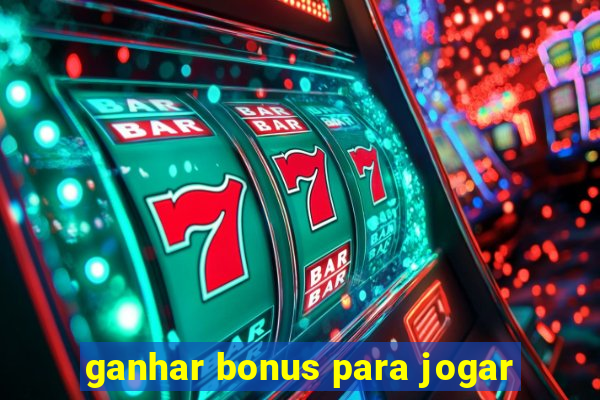 ganhar bonus para jogar