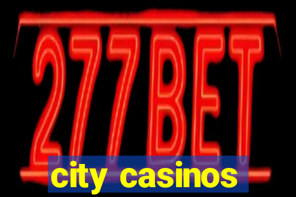 city casinos