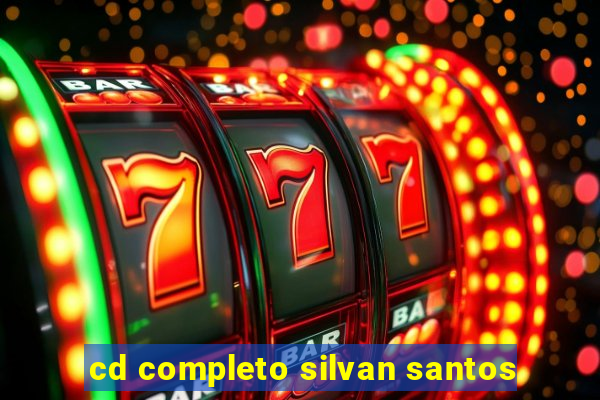 cd completo silvan santos