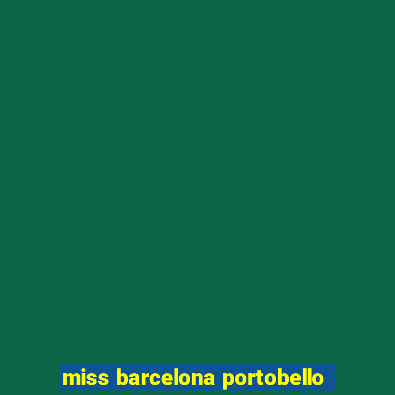 miss barcelona portobello