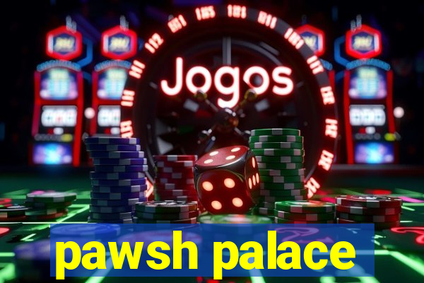 pawsh palace