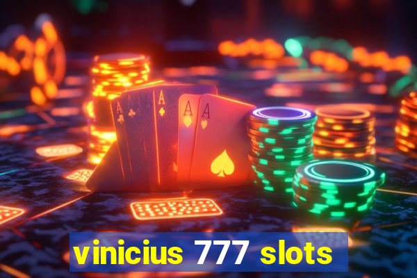 vinicius 777 slots