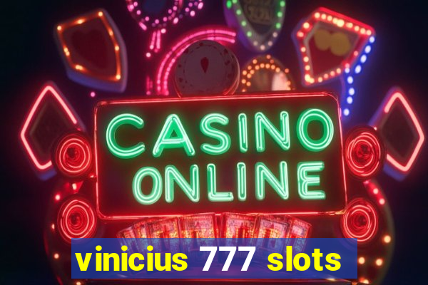 vinicius 777 slots