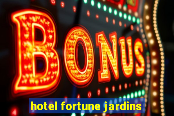 hotel fortune jardins