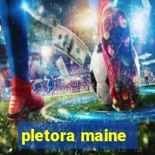 pletora maine