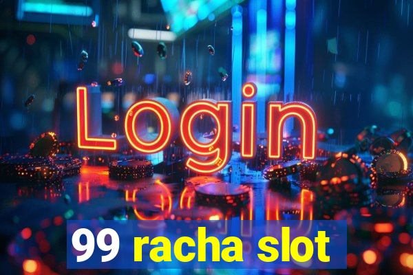 99 racha slot