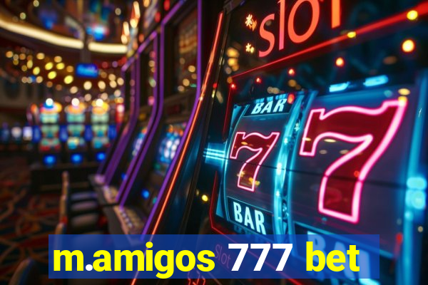 m.amigos 777 bet