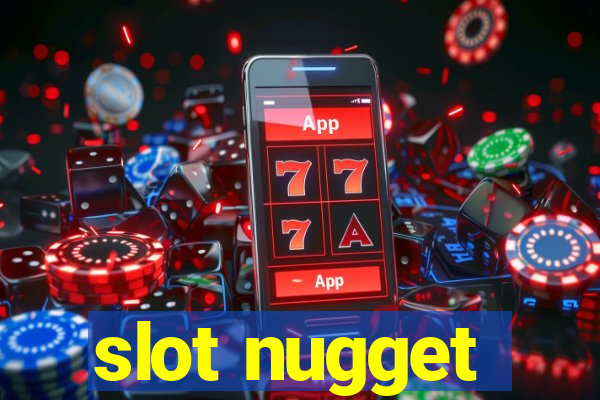 slot nugget