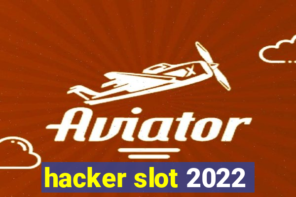 hacker slot 2022