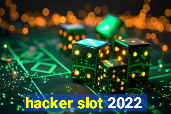 hacker slot 2022