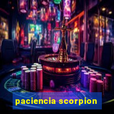 paciencia scorpion