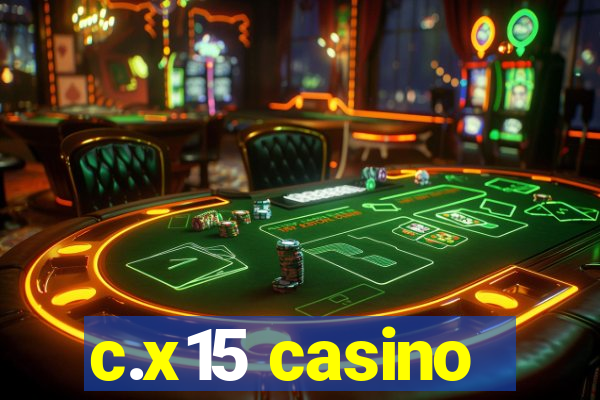 c.x15 casino