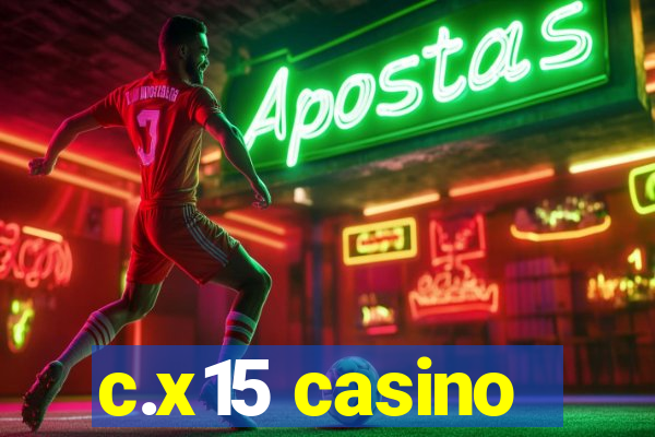 c.x15 casino