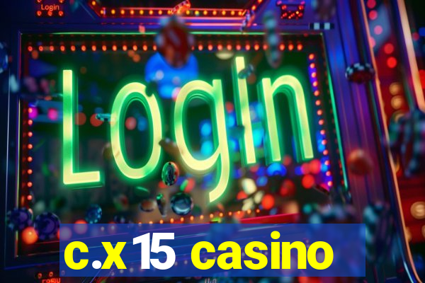 c.x15 casino