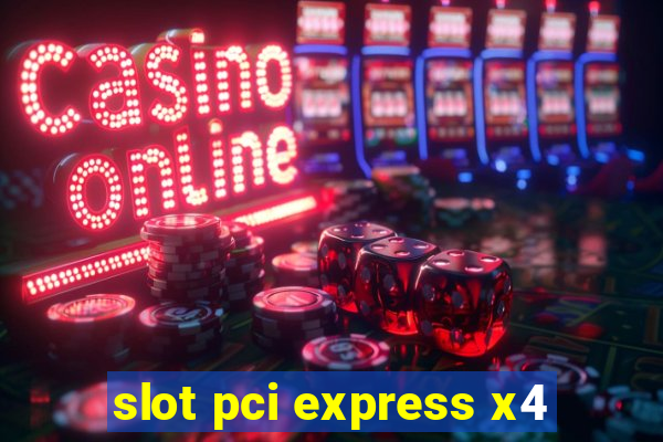 slot pci express x4