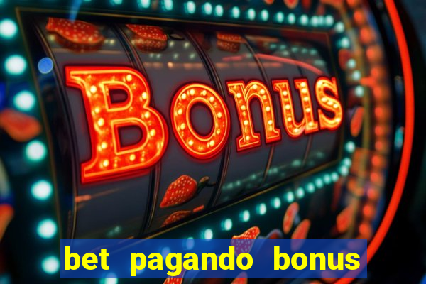 bet pagando bonus no cadastro