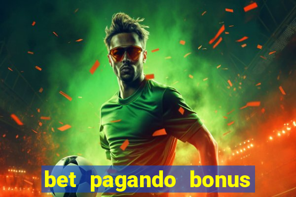 bet pagando bonus no cadastro