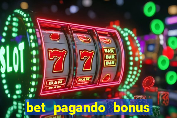 bet pagando bonus no cadastro