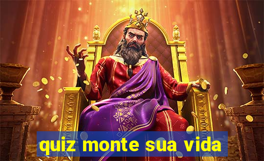 quiz monte sua vida