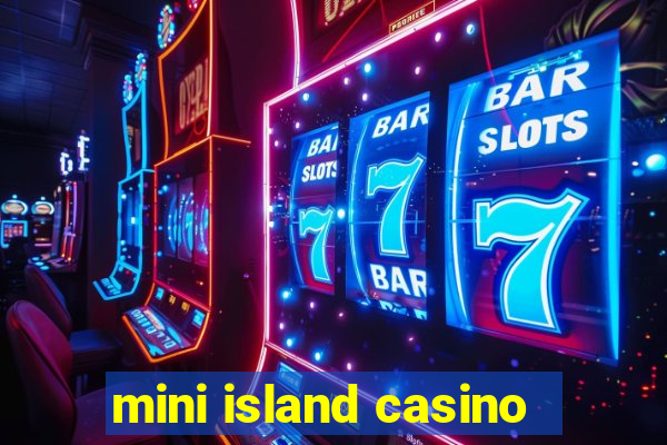 mini island casino