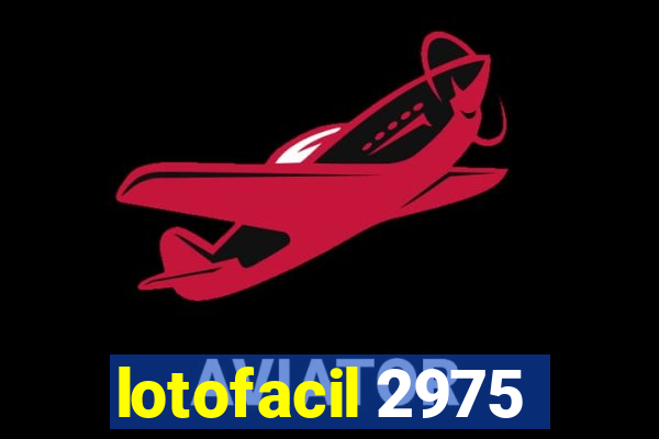 lotofacil 2975