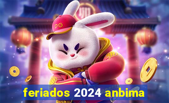 feriados 2024 anbima