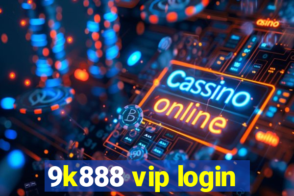 9k888 vip login