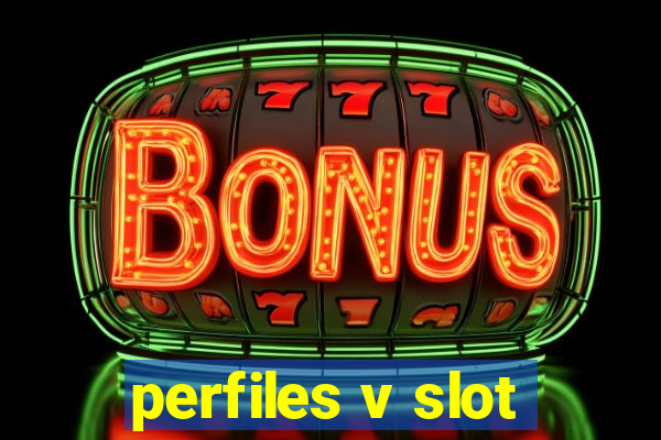 perfiles v slot