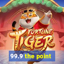 99.9 the point