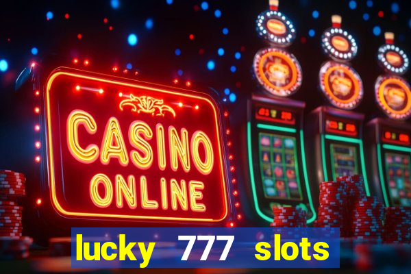 lucky 777 slots real money