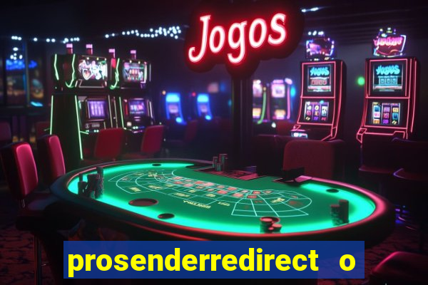 prosenderredirect o que 茅