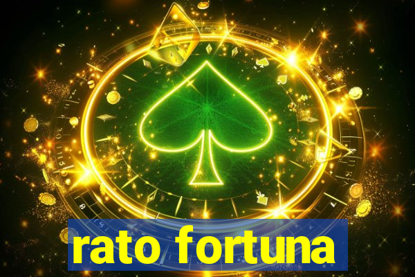 rato fortuna