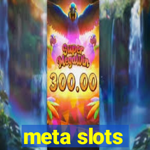 meta slots