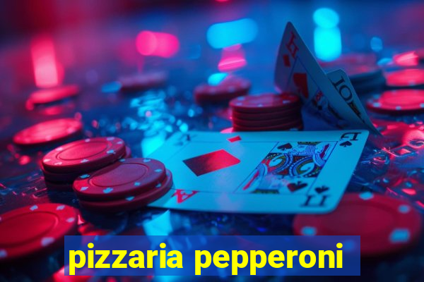 pizzaria pepperoni