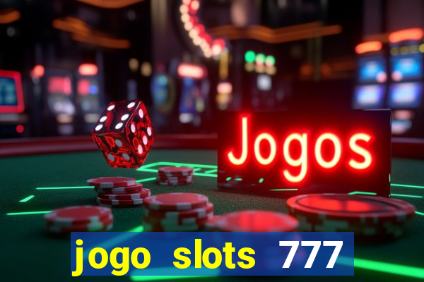 jogo slots 777 paga mesmo