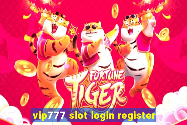 vip777 slot login register