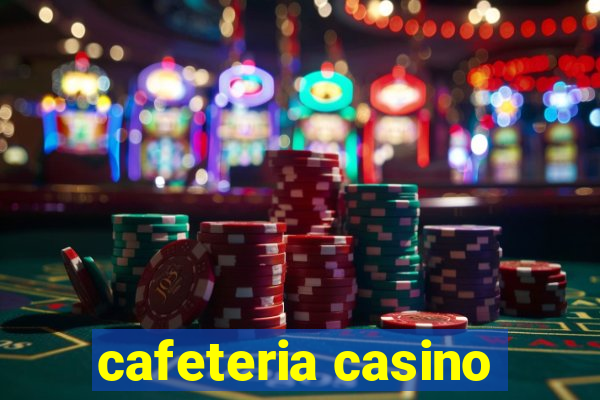 cafeteria casino