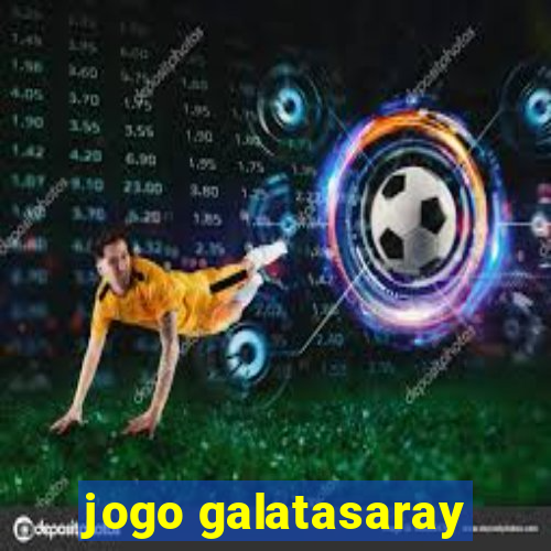 jogo galatasaray